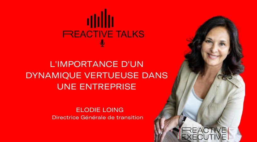 Podcast d&rsquo;Élodie Loing – L&rsquo;importance d&rsquo;une dynamique vertueuse dans une entreprise –